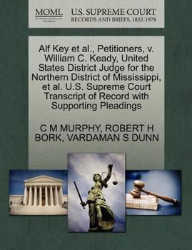 Alf Key et al., Petitioners, v. William C. Keady, United States District Judge for the Northern District of Mississippi, et al. U.S. Supreme Court Transcript of Record with Supporting Pleadings