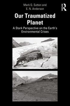 Paperback Our Traumatized Planet: A Stark Perspective on the Earth's Environmental Crises Book