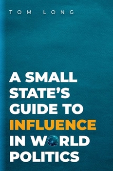 Hardcover A Small State's Guide to Influence in World Politics Book