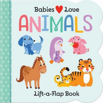 Board book Babies Love: Animals (Lift-a-Flap Board Book) Book