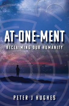 Paperback At-One-Ment: Reclaiming Our Humanity: Reclaiming Our Humanity Book