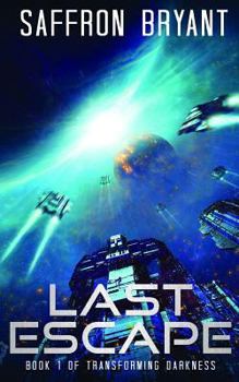 Last Escape - Book #1 of the Transforming Darkness