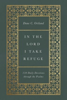 Hardcover In the Lord I Take Refuge: 150 Daily Devotions Through the Psalms Book