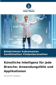 Paperback Künstliche Intelligenz für jede Branche: Anwendungsfälle und Applikationen [German] Book