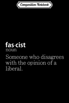 Paperback Composition Notebook: Fascist Definition for anti liberals Journal/Notebook Blank Lined Ruled 6x9 100 Pages Book