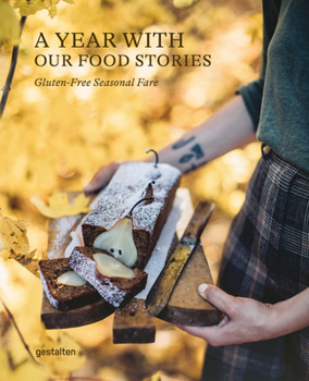 Hardcover A Year with Our Food Stories: Gluten-Free Seasonal Fare Book