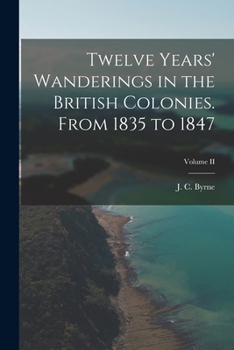 Paperback Twelve Years' Wanderings in the British Colonies. From 1835 to 1847; Volume II Book