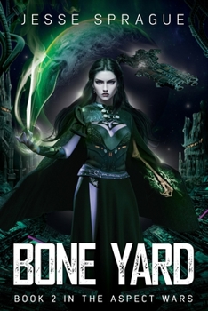 Bone Yard: Book 2 of The Aspect Wars - Book #2 of the Aspect Wars