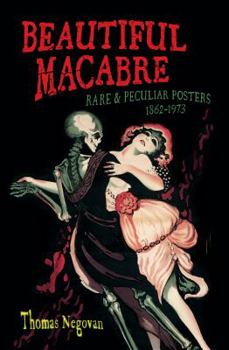 Paperback Beautiful Macabre: Rare and Peculiar Posters 1862-1973 Book