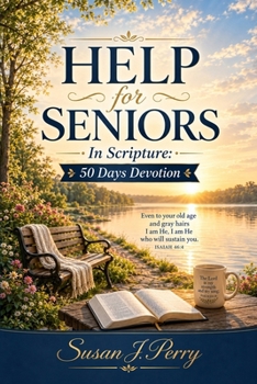 Help For Seniors in Scripture: 50 Days of Devotion