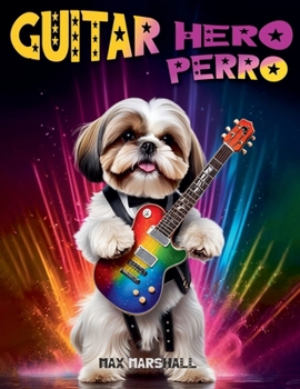 Guitar Hero Perro (Spanish Edition)