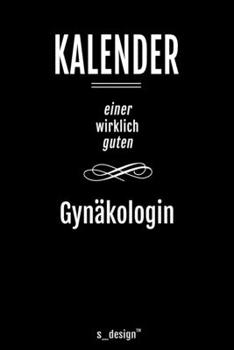 Kalender für Gynäkologen / Gynäkologe / Gynäkologin: Immerwährender Kalender / 365 Tage Tagebuch / Journal [3 Tage pro Seite] für Notizen, Planung / ... Erinnerungen, Sprüche (German Edition)