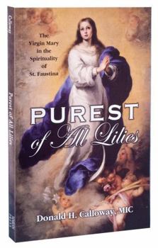 Paperback Purest of All Lilies: The Virgin Mary in the Spirituality of St. Faustina Book