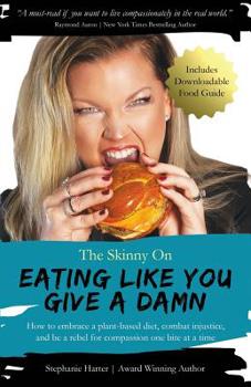 Paperback The Skinny On Eating Like You Give a Damn Book