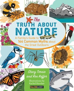 Paperback Truth about Nature: A Family's Guide to 144 Common Myths about the Great Outdoors Book