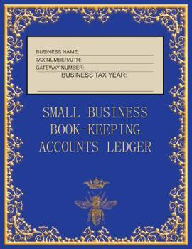 Small Business Book-Keeping Accounts Ledger : Large Book-Keeping Ledger for the Small Business and Self-employed - Blue and Gold Colour Bee Cover