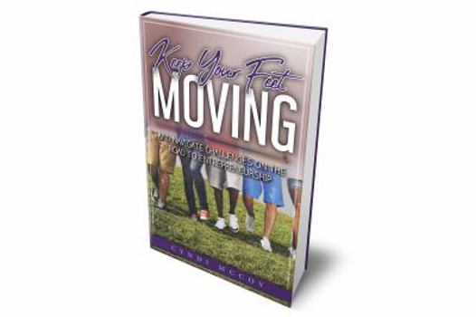 Paperback Keep Your Feet Moving: And Navigate Challenges on the Road to Entrepreneurship Book