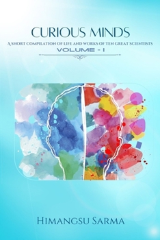 Paperback Curious Minds: A short compilation of life and work of ten Curious Minds, Volume-I Book