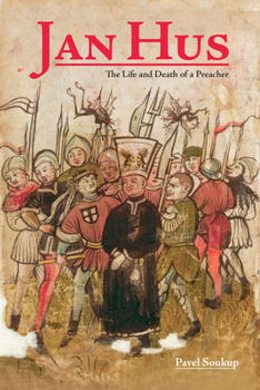 Jan Hus: The Life and Death of a Preacher - Book  of the Central European Studies