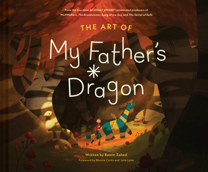 Hardcover The Art of My Father's Dragon: The Official Behind-The-Scenes Companion to the Film Book