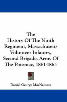The History Of The Ninth Regiment, Massachusetts Volunteer Infantry, Second Brigade, Army Of The Potomac, 1861-1864