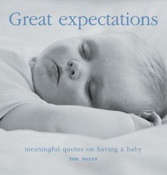 Hardcover Great Expectations: Meaningful Quotes on Having a Baby Book