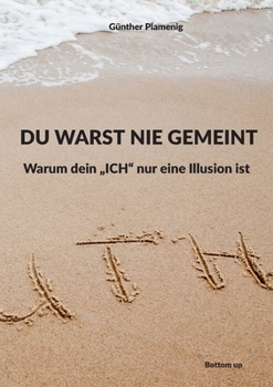 Paperback Du Warst Nie Gemeint: Warum dein, ICH'' nur eine Illusion ist [German] Book