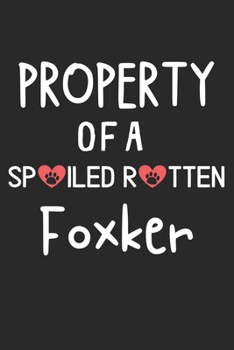 Property Of A Spoiled Rotten Foxker: Lined Journal, 120 Pages, 6 x 9, Foxker Dog Gift Idea, Black Matte Finish (Property Of A Spoiled Rotten Foxker Journal)