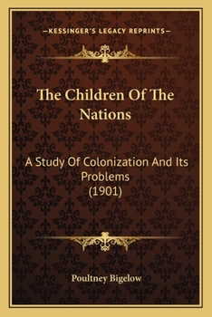 Paperback The Children Of The Nations: A Study Of Colonization And Its Problems (1901) Book