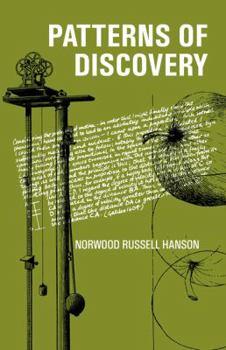 Paperback Patterns of Discovery: An Inquiry Into the Conceptual Foundations of Science Book