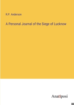 Paperback A Personal Journal of the Siege of Lucknow Book