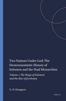 Paperback Two Nations Under God: The Deuteronomistic History of Solomon and the Dual Monarchies: Volume 1: The Reign of Solomon and the Rise of Jeroboam Book