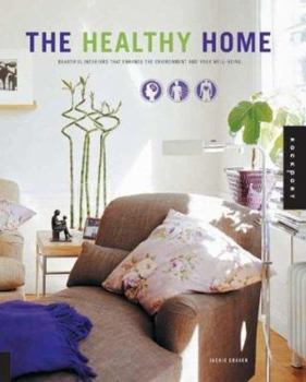 Paperback The Healthy Home: Beautiful Interiors That Enhance the Environment and Your Well-Being Book