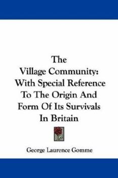 Paperback The Village Community: With Special Reference To The Origin And Form Of Its Survivals In Britain Book