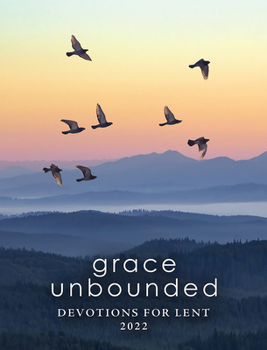 Paperback Grace Unbounded: Devotions for Lent 2022 Book