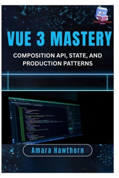 Vue 3 Mastery: Composition API, State, and Production Patterns