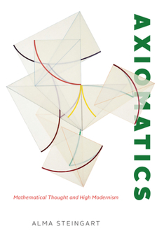 Paperback Axiomatics: Mathematical Thought and High Modernism Book