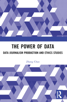 Paperback The Power of Data: Data Journalism Production and Ethics Studies Book