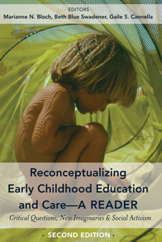 Reconceptualizing Early Childhood Education and Care--A Reader: Critical Questions, New Imaginaries and Social Activism, Second Edition