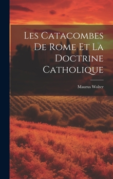 Hardcover Les Catacombes De Rome Et La Doctrine Catholique [French] Book