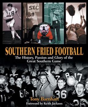 Hardcover Southern Fried Football: The History, Passion, and Glory of the Great Southern Game Book