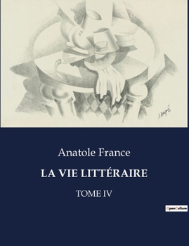 Paperback La Vie Littéraire: Réflexions littéraires et critiques d'Anatole France [French] Book