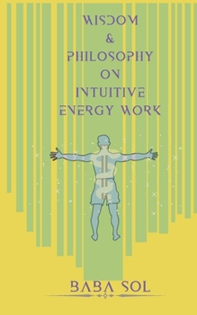 Paperback Wisdom and Philosophy on Intuitive Energy Work Book
