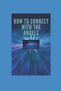 Paperback How to Connect with the Angels: The Angels Can Guide Us & Bring Us Peace Book