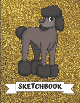 Sketchbook: Black Poodle Dog Cover Design with Glitter Printed Notebook and Journal. Perfect Doodling, Sketching and Writing Book for Kids and Adult of All Ages.
