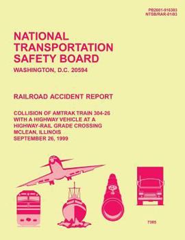 Railroad Accident Report: Collision of Amtrak Train 304-26 With a Highway Vehicle at a Highway-Rail Grade Crossing McLean, Illinois