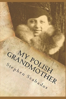 Paperback My Polish Grandmother: from Tragedy in Poland to her Rose Garden in America Book