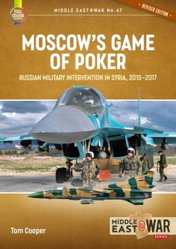 Paperback Moscow's Game of Poker: Russian Military Intervention in Syria, 2015-2017 Book