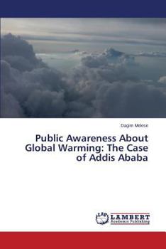 Paperback Public Awareness about Global Warming: The Case of Addis Ababa Book