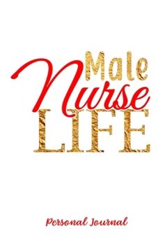 Paperback Male Nurse Life: Gift Notebook Journal for Male Nurses, RNs, LPNs, NPs and Nurse Practitioners Book